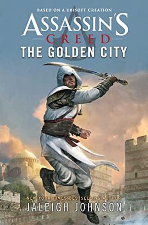 Assassin's Creed: The Golden City by Jaleigh Johnson