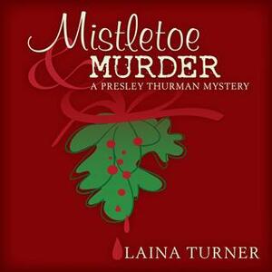 Mistletoe & Murder by Laina Turner