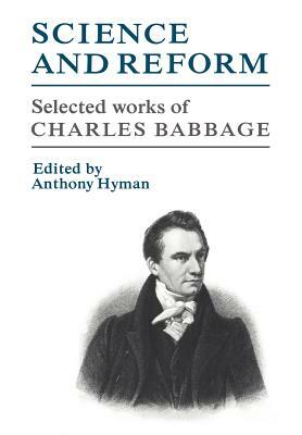 Science and Reform: Selected Works of Charles Babbage by Charles Babbage