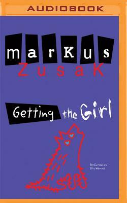 Getting the Girl by Markus Zusak