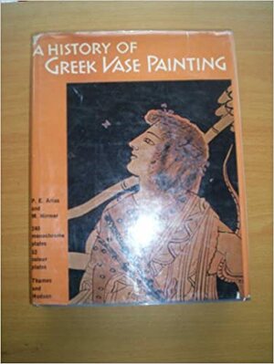 A history of greek vase painting by Arias, P.E., Max Hirmer