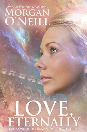 Love, Eternally by Cary Morgan, Deborah O'Neill Cordes, Morgan O'Neill