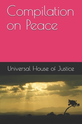 Compilation on Peace by Universal House of Justice