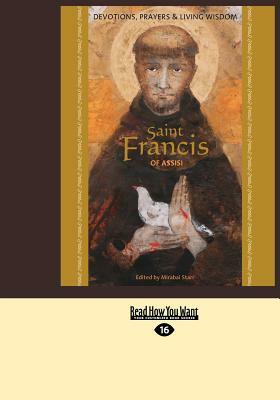 Saint Francis of Assisi: Devotions, Prayers & Living Wisdom (Large Print 16pt) by Mirabai Starr