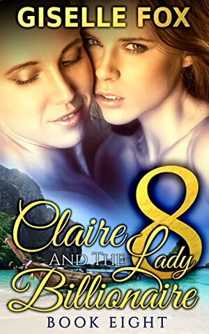 Claire and the Lady Billionaire 8 by Giselle Fox
