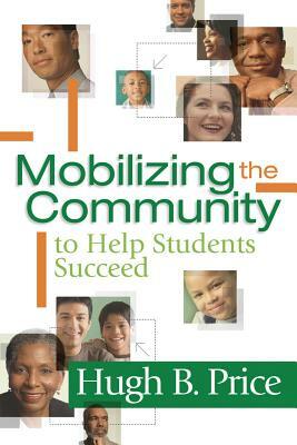 Mobilizing the Community to Help Students Succeed by Hugh B. Price