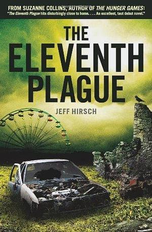 The Eleventh Plague by Hirsch, Jeff (September 1, 2012) Paperback by Jeff Hirsch, Jeff Hirsch