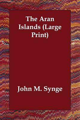 The Aran Islands by J.M. Synge, J.M. Synge