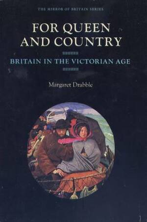 For Queen and Country (The Mirror of Britain Series) by Margaret Drabble
