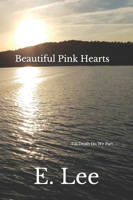 Beautiful Pink Heart: Till Death Do We Part..... by E. Lee
