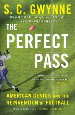 The Perfect Pass: American Genius and the Reinvention of Football by S. C. Gwynne