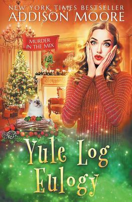 Yule Log Eulogy by Addison Moore