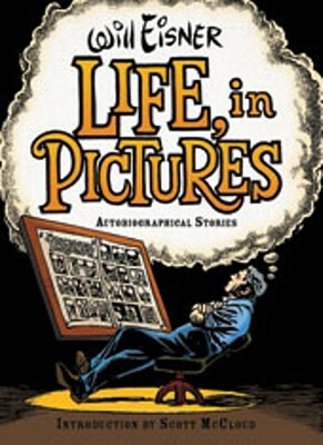 Life, in Pictures: Autobiographical Stories by Will Eisner