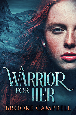 A Warrior for Her by Brooke Campbell, Brooke Campbell