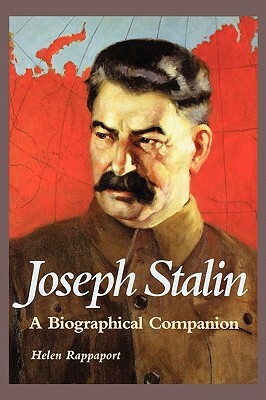 Joseph Stalin: A Biographical Companion by Helen Rappaport