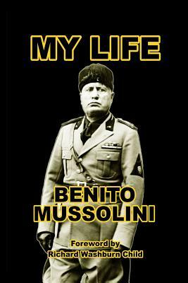 My Life by Benito Mussolini