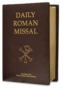 Daily Roman Missal: Complete with Readings in One Volume with Sunday and Weekday Masses ... and the Order of Mass in Latin and English on Facing Pages and Devotions and Prayers for Use Throughout the Year by The Catholic Church