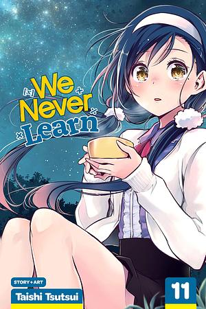 We Never Learn, Vol. 11: The Star of Ultimate Love and the Name of X by Taishi Tsutsui, Taishi Tsutsui