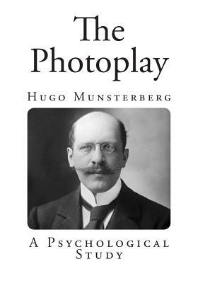 The Photoplay: A Psychological Study by Hugo Munsterberg