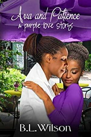 Ava and Patience: a purple love story by B.L. Wilson