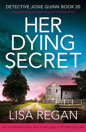 Her Dying Secret: A completely addictive and heart-racing crime and mystery thriller by Lisa Regan