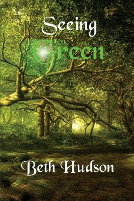 Seeing Green by Beth Hudson