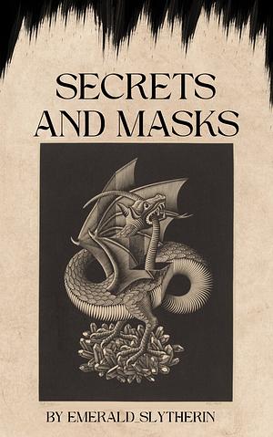 Secrets and Masks  by Emerald_Slytherin