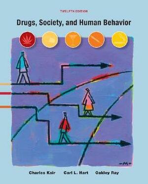 Drugs, Society, and Human Behavior by Carl L. Hart, Oakley Ray, Charles Ksir