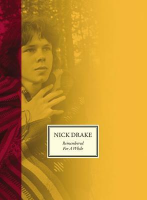 Remembered for a While by Nick Drake, Cally Callomon, Gabrielle Drake