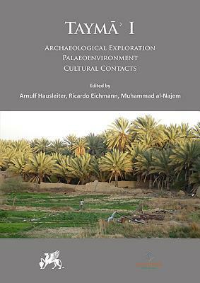 Archaeological Exploration, Palaeoenvironment, Cultural Contacts by Ricardo Eichmann, Muhammad al-Najem, Arnulf Hausleiter