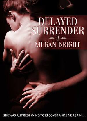 Delayed Surrender 3 by Megan Bright