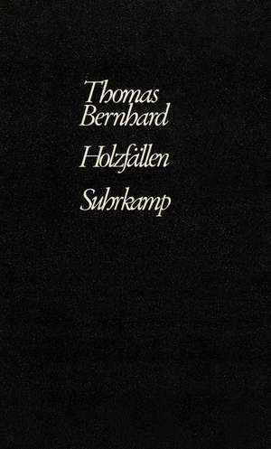Holzfällen by Thomas Bernhard