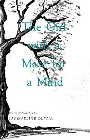 The Girl with a Maze for a Mind by Jacqueline Olivia