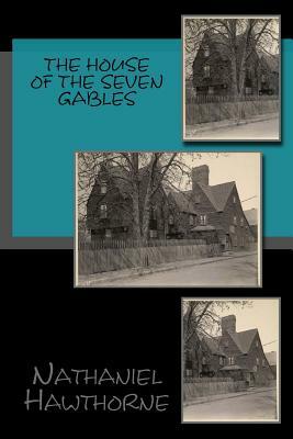 The House of the Seven Gables by Nathaniel Hawthorne