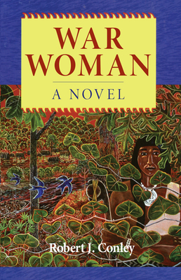 War Woman: A Novel of the Real People by Robert J. Conley