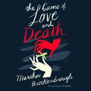 The Game of Love and Death by Martha Brockenbrough