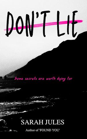 DON'T LIE: A chilling young adult horror novel that will keep you guessing until the very last page. Perfect for fans of 80s slasher movies. by Sarah Jules, Sarah Jules