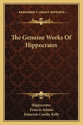 The Genuine Works of Hippocrates by Hippocrates
