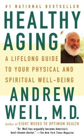 Healthy Aging by Andrew Weil