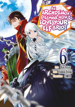 An Archdemon's Dilemma: How to Love Your Elf Bride (Manga) Volume 6 by Fuminori Teshima