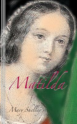Matilda by Mary Shelley