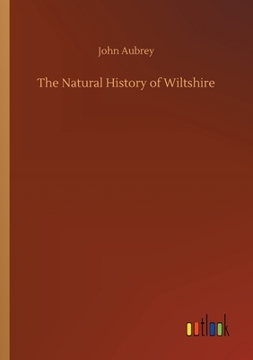 The Natural History of Wiltshire by John Aubrey