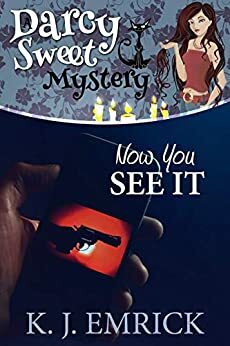 Now You See It (A Darcy Sweet Cozy Mystery Book 29) by K. J. Emrick