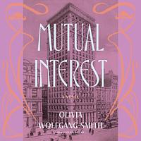 Mutual Interest by Olivia Wolfgang-Smith