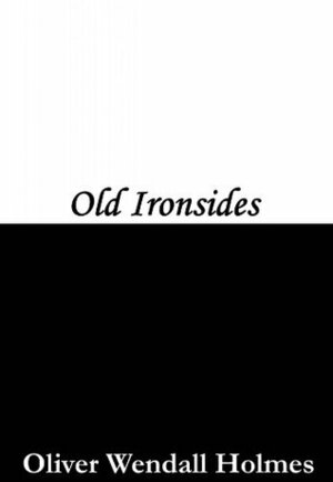 Old Ironsides by Oliver Wendell Holmes Sr.