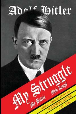 Mein Kampf: My Struggle by Adolf Hitler