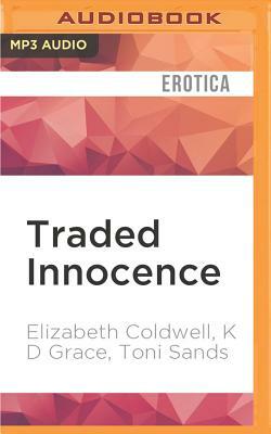 Traded Innocence: 3 Sensual Novellas by Elizabeth Coldwell, K. D. Grace, Toni Sands