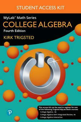 Mylab Math for Trigsted College Algebra -- Access Kit by Kirk Trigsted