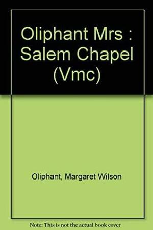 Salem Chapel by Mrs. Oliphant (Margaret)