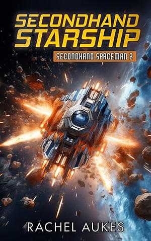 Secondhand Starship by Rachel Aukes